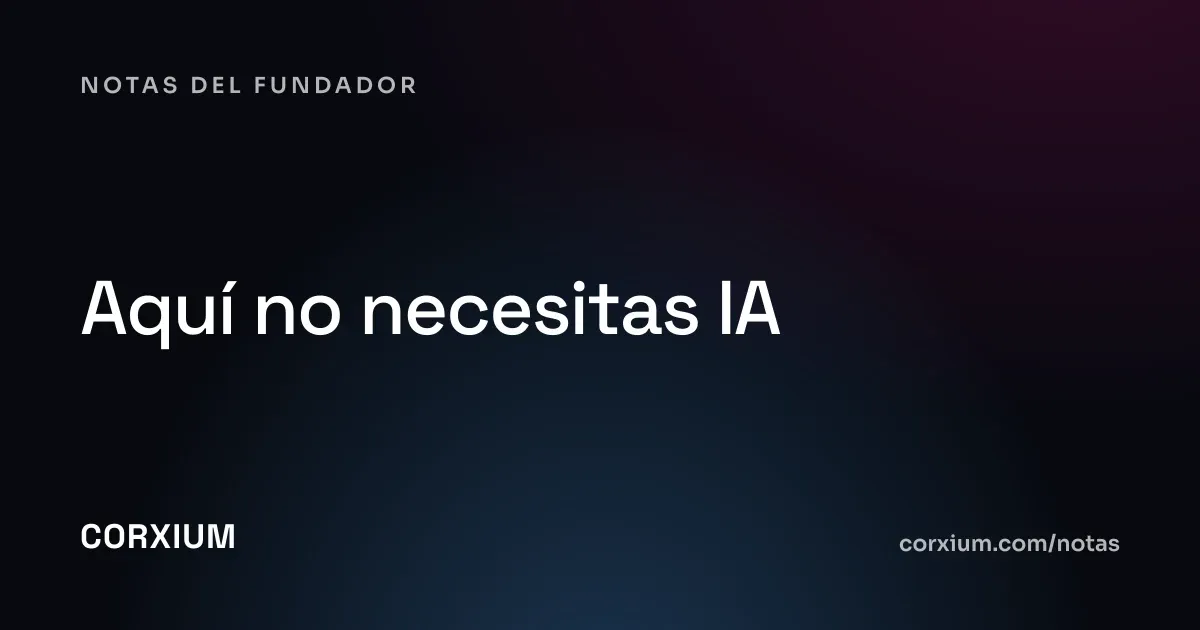 Aquí no necesitas IA