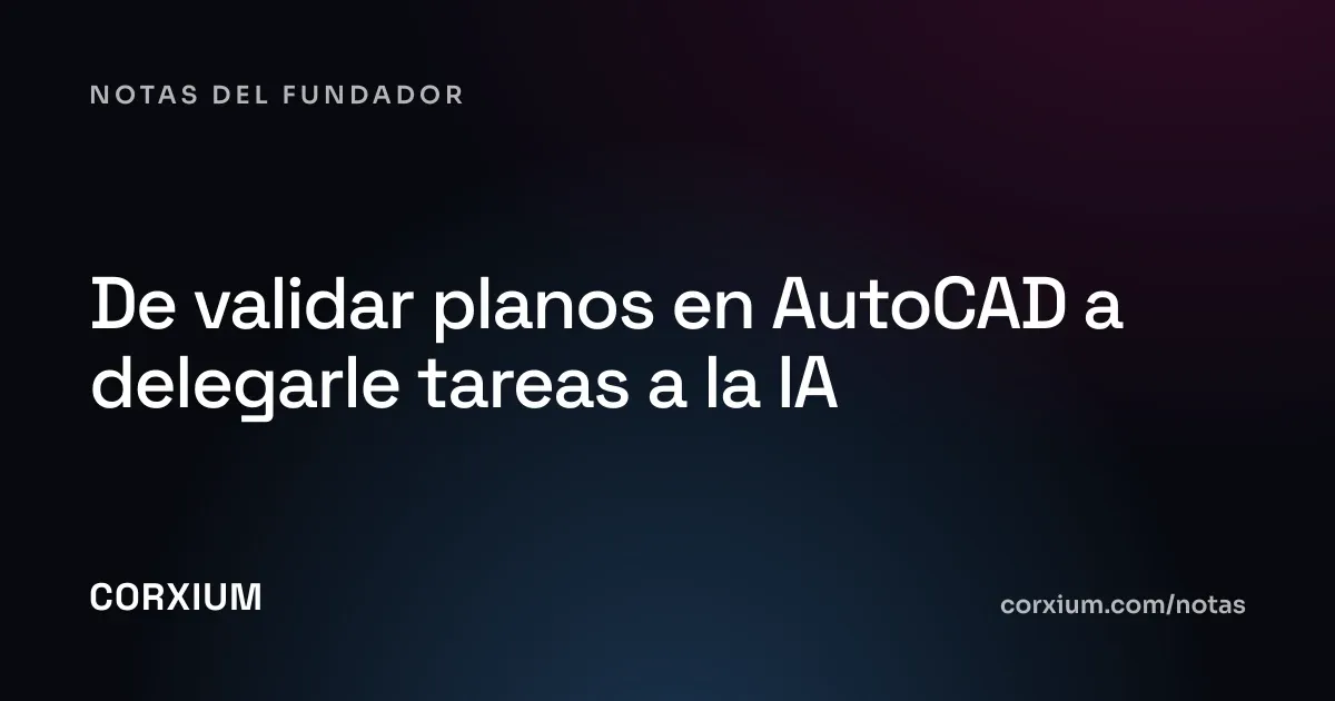 De validar planos en AutoCAD a delegarle tareas a la IA